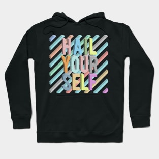 Hail Yourself //// Positivity Typographic Design Hoodie